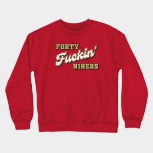 Forty Fuckin' Niners Crewneck Sweatshirt